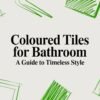 coloured tiles for bathroom tile guide