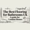 best flooring for bathrooms uk bathroom guide